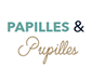 papilles et pupilles